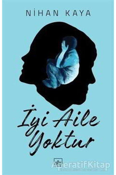There Is No Good Family: Novel by Nihan Kaya in Turkish Language