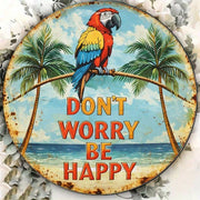 Round Beach Bar Decor - Don't Worry Be Happy Parrot Sign