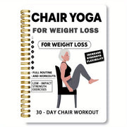 30-Day Chair Yoga for Weight Loss Spiral Notebook & Workout Guide - 15-Minute Daily Routine with Chair Yoga Poses, Progress Tracking, Strength & Flexibility Exercises for Seniors & Beginners, Home ...