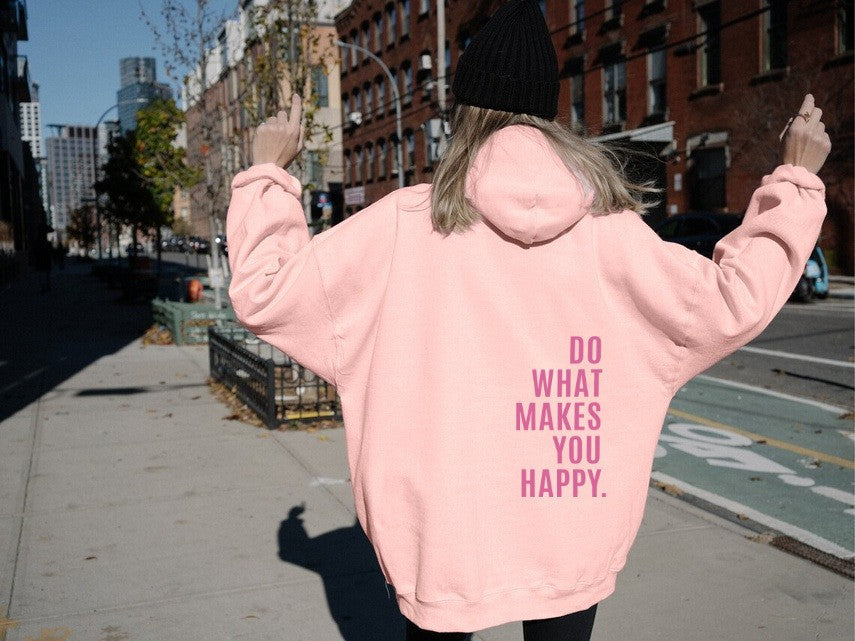 Do What Makes You Happy Print Loose Sport Hoodie