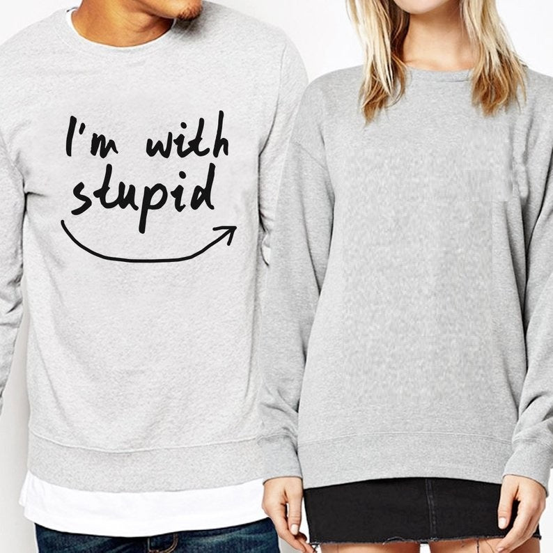 Funny Matching Couple Sweatshirt I'm With Stupid