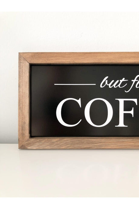 Coffee Corner Black But First Coffee Wooden Frame 17*42 Cm - Swordslife